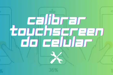 Calibrar touchscreen do celular através de aplicativo