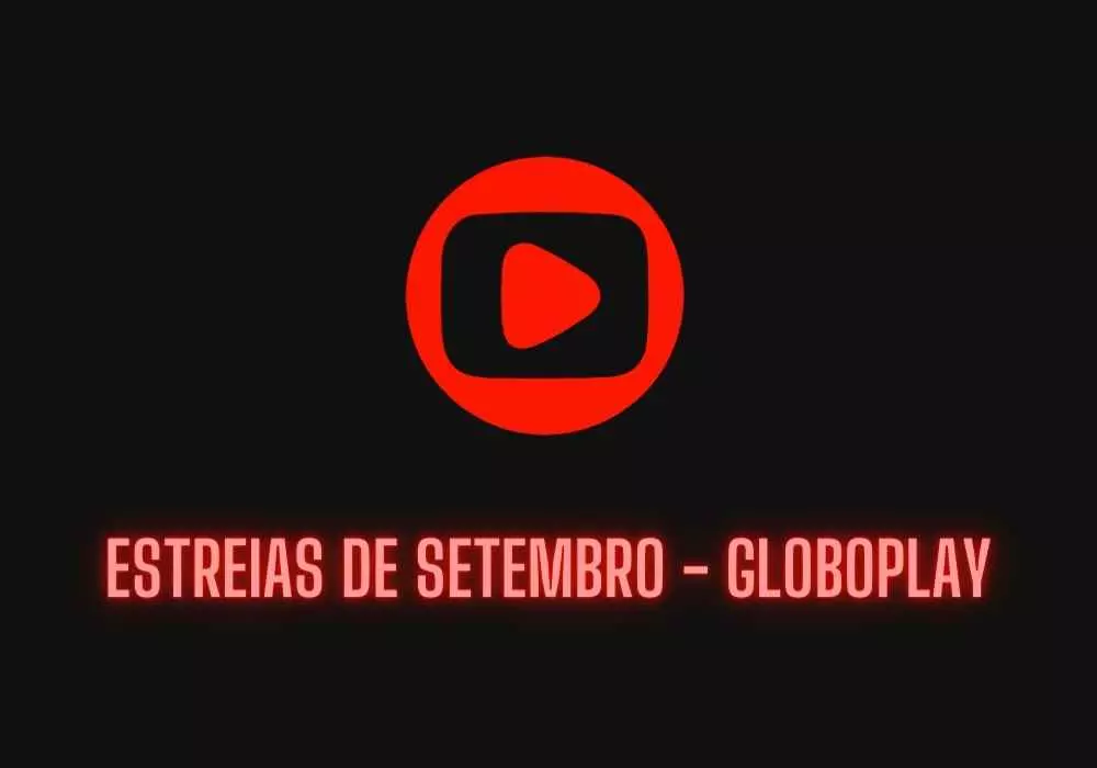 Globoplay: Veja a programação de estreias para setembro