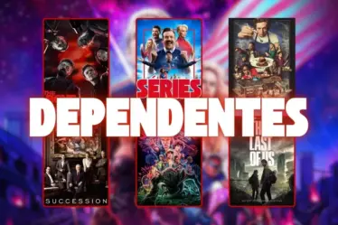 Séries dependentes disponíveis nos streamings